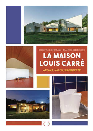 La maison Louis Carré : Alvar Aalto, architecte