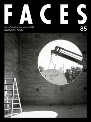 Faces : journal d'architecture, n° 85. Réemploi. Reuse