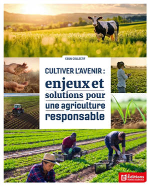Cultiver l'avenir : enjeux et solutions pour une agriculture responsable