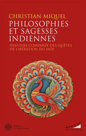 Philosophies et sagesses indiennes : histoire comparée des quêtes de libération du moi