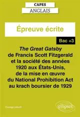 The Great Gatsby de Francis Scott Fitzgerald (1925) et la société des années 1920 aux Etats-Unis, de la mise en oeuvre du National prohibition Act au krach boursier de 1929 : Capes anglais