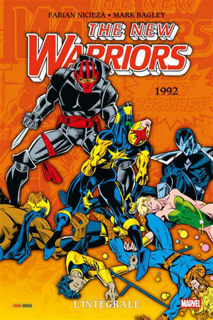 The New Warriors : l'intégrale. 1992-1993