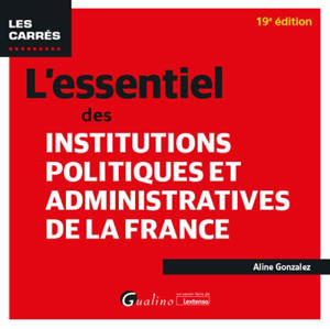 L'essentiel des institutions politiques et administratives de la France