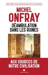 Histoire philosophique de l'Occident. Déambulation dans les ruines