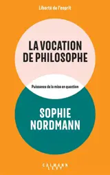 La vocation de philosophe : puissance de la mise en question