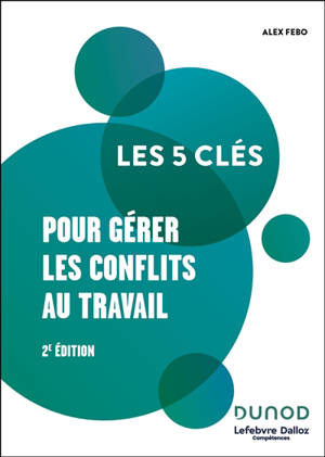 Les 5 clés pour gérer les conflits au travail