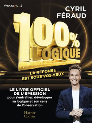 100 % logique : le livre officiel de l'émission 100 % logique