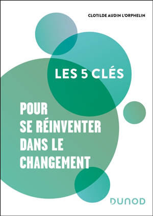 Les 5 clés pour se réinventer dans le changement