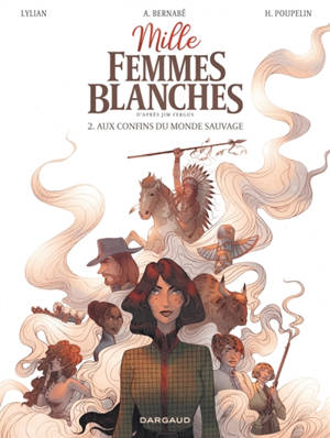 Mille femmes blanches. Vol. 2. Aux confins du monde sauvage
