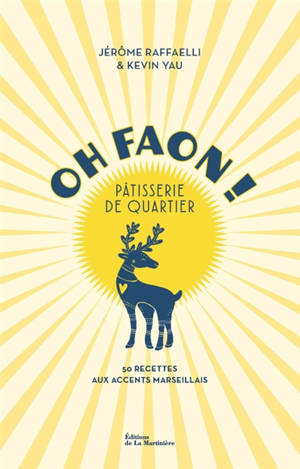 Oh faon ! : la pâtisserie végétale gourmande