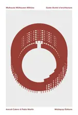 Mulhouse, Mülhausen, Milhüsa : guide illustré d'architecture
