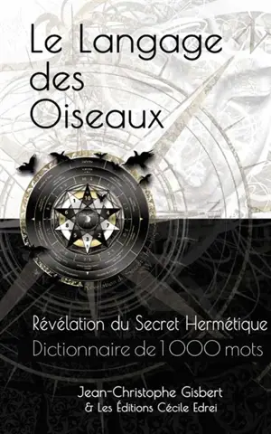 Révélation du Secret Hermétique : Dictionnaire du langage des Oiseaux