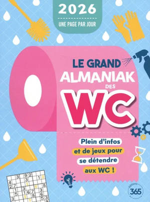 Le grand almaniak des WC 2026 : plein d'infos et de jeux pour se détendre aux WC ! : une page par jour
