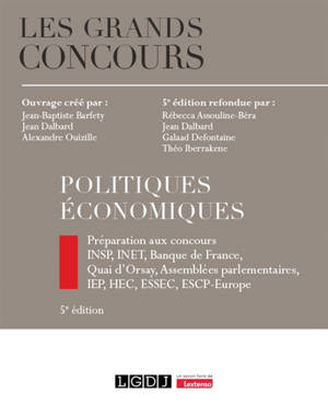 Politiques économiques : préparation aux concours : INSP, INET, Banque de France, Quai d'Orsay, Assemblées parlementaires, IEP, HEC, ESSEC, ESCP-Europe