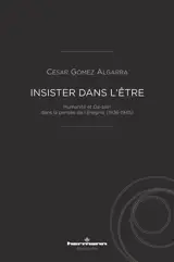 Insister dans l'être : humanité et Da-sein dans la pensée de l'Ereignis (1936-1945)