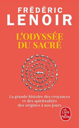L'odyssée du sacré : la grande histoire des croyances et des spiritualités des origines à nos jours