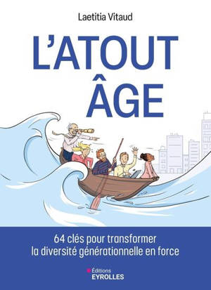 L'atout âge : 64 clés pour transformer la diversité générationnelle en force
