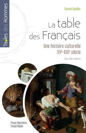 La table des Français : une histoire culturelle, XVe-XIXe siècle