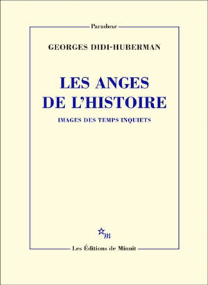 Les anges de l'histoire : images des temps inquiets