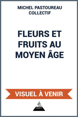 Fleurs et fruits au Moyen Age