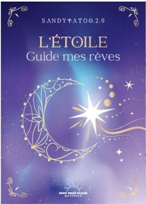 L'étoile guide mes rêves : le petit manuel pour interpréter les songes et comprendre les cauchemars