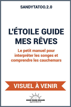 L'étoile guide mes rêves : le petit manuel pour interpréter les songes et comprendre les cauchemars