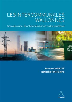 Les intercommunales wallonnes : gouvernance, fonctionnement et cadre juridique