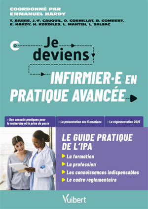 Je deviens infirmier.e en pratique avancée : le guide pratique de l'IPA