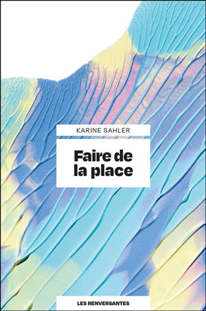 Faire de la place : comment retrouver une respiration dans un monde qui déborde ?