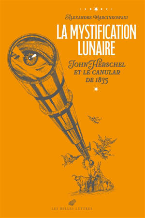 La mystification lunaire : John Herschel et le canular de 1835