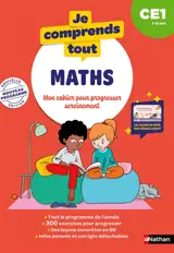 Je comprends tout ! Maths : mon cahier pour progresser sereinement : CE1, 7-8 ans, nouveau programme