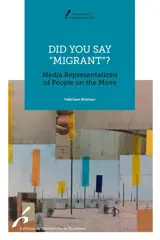 Did you say migrant? : media representations of people on the move
