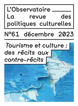 L'Observatoire : la revue des politiques culturelles, n° 61. Tourisme et culture : des récits aux contre-récits