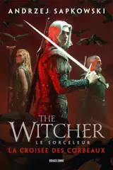 Le sorceleur. La croisée des corbeaux. The witcher. La croisée des corbeaux