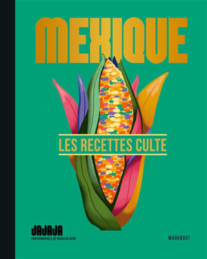 Mexique : les recettes culte