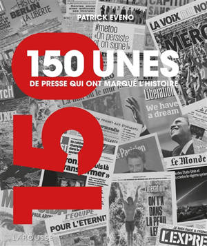 150 unes de presse qui ont marqué l'histoire