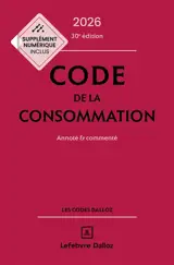 Code de la consommation 2026 : annoté & commenté