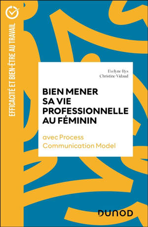 Bien mener sa vie professionnelle au féminin : avec la process communication
