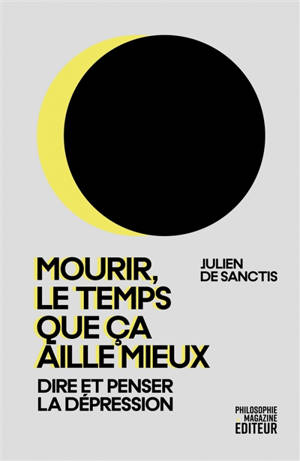 Mourir, le temps que ça aille mieux : dire et penser la dépression