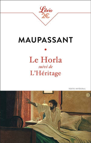 Le Horla. L'héritage : texte intégral