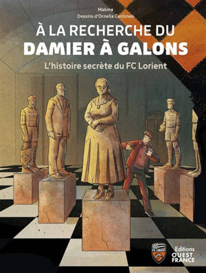 A la recherche du damier à galons : l'histoire secrète du FC Lorient