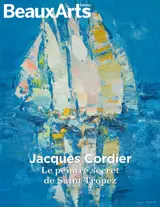 Jacques Cordier : le peintre secret de Saint-Tropez : à la salle Jean-Despas, Saint-Tropez