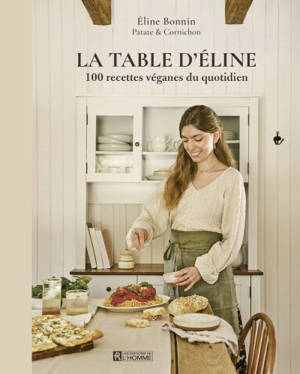 La table d'Eline : 100 recettes véganes du quotidien