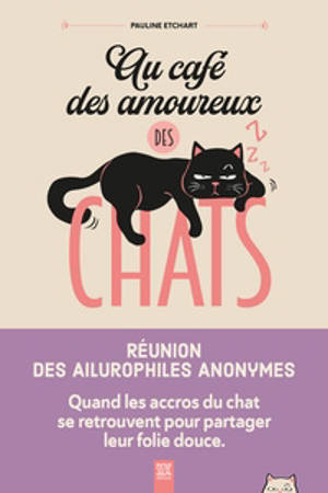 Au café des amoureux des chats : réunion des ailurophiles anonymes