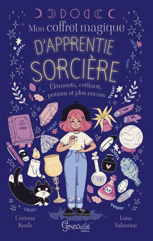 Mon coffret magique d'apprentie sorcière : éléments, cristaux, potions et plus encore