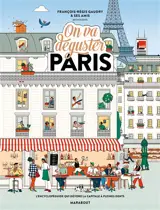 On va déguster Paris : l'encyclopédie qui dévore la capitale à pleines dents