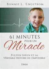 61 minutes pour un miracle : Fulton Sheen et la véritable histoire de l'impossible