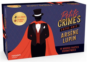 Petits crimes entre amis : Arsène Lupin : 10 murder parties énigmatiques