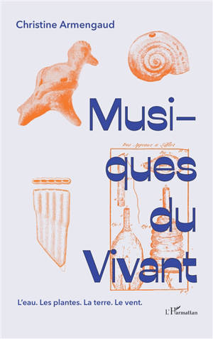 Musiques du vivant : l'eau, les plantes, la terre, le vent