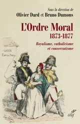 L'Ordre moral (1873-1877) : royalisme, catholicisme et conservatisme